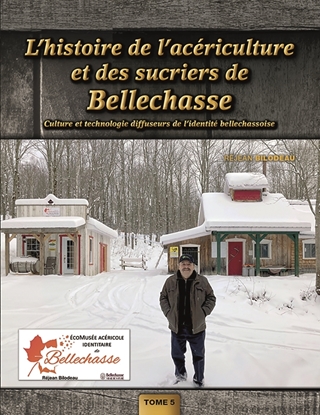 Picture of Maple Syrup Industry in Bellechasse - Volume V by Réjean Bilodeau (French Only)
